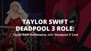 Taylor Swift Deadpool 3 Role
