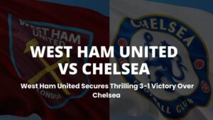West Ham United vs Chelsea
